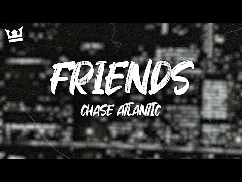 Chase Atlantic Friends Lyrics