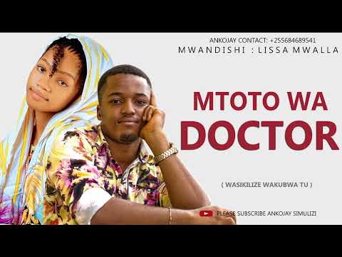SIMULIZI FUPI MTOTO WA DOCTOR By Ankojay SIMULIZI FUPI MTOTO WA DOCTOR By Ankojay