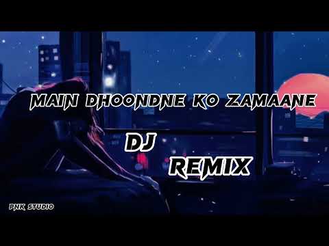 Main Dhoondne Ko Zamaane Mein Dj Remix Bollywood Latest Songs Arijit Singh Dj Song Dj Remix