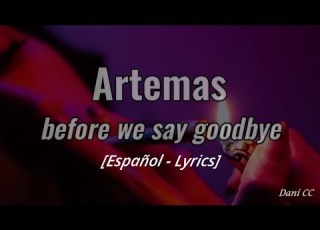 Artemas Before We Say Goodbye Español Lyrics