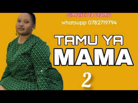 TAMU YA MAMA 02 SIMULIZI FUPI BY Simulizizautamu WAKUBWA TU