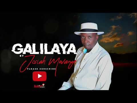 Josiah Mwange Galilaya Lyric Video