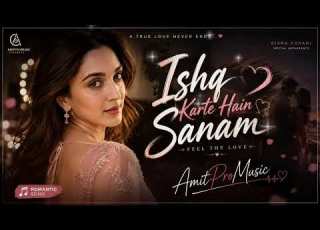  Ishq Karte Hain Sanam AmitProMusic New Hindi Song Emotional Song Kiara Advani