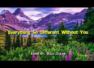 EVERYTHING SO DIFFERENT WITHOUT YOU LYRICS Song By Billy Ocean