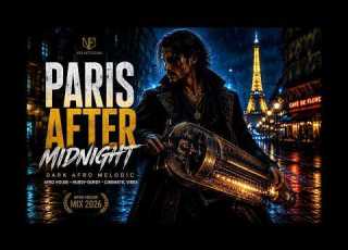  Afro Melodic 2026 Playlist Dark Paris Night Drive