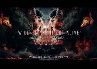  Will I Make It Out Alive Feat Jessie Early Tommee Profitt