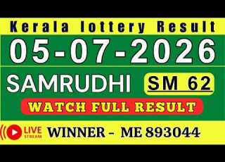 KERALA LOTTERY RESULT SAMRUDHI SM 62 07 05 26 LIVE KERALA LOTTERY RESULT YESTERDAY