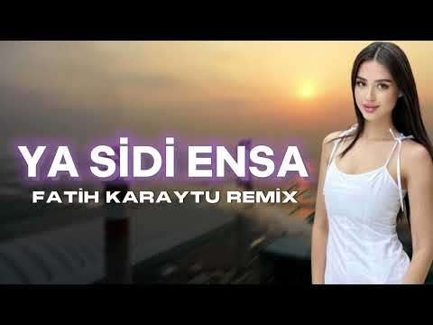 Fatih Karaytu Ya Sidi Ensa Yeni Trend Arabic Remix 2024