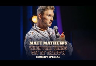 Matt Mathews When That Thang Get Ta Thang N Full Special