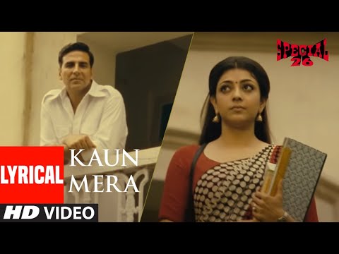 KAUN MERA Lyrical Special 26 Akshay Kumar Kajal Agarwal Sunidhi Chauhan M M Kareem Irshad Kamil