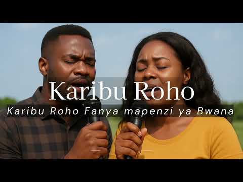KARIBU ROHO FANYA MAPENZI YA BWANA DEEP SWAHILI WORSHIP MIX OF ALL TIME NONSTOP SWAHILI WORSHIP