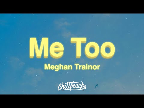 Meghan Trainor Me Too Lyrics