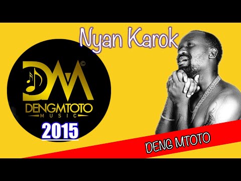 Nyan Karok Deng Mtoto South Sudan Music Nyan Karok Deng Mtoto South Sudan Music