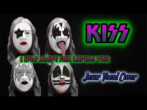 I Was Made For Loving You Kiss Jasor Vocal Cover