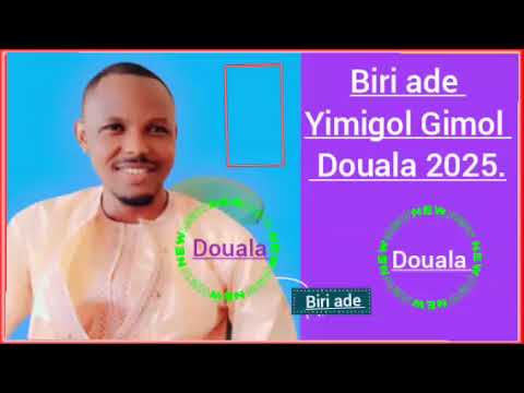 BIRI ADE YIMIGOL GIMOL DOUALA 20 07 2025