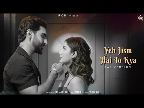 RCR Ye Jism Hai To Kya Official Music Video Rap Version