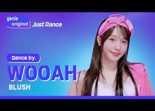 4K WOOAH 우아 BLUSH Just DANCE 저스트댄스