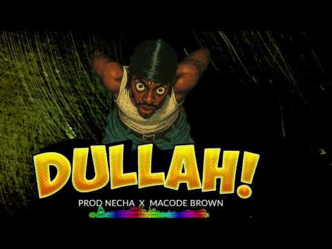 Prod Necha X Macode Brown Dullah Officially Audio