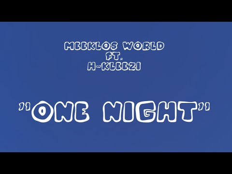 One Night Meeklos World Ft H Kleezi Official Music Video