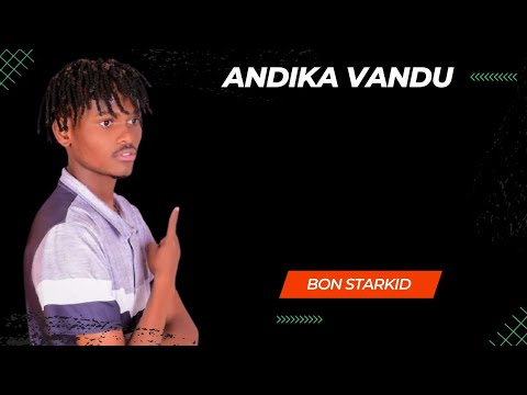 BON STARKID ANDIKA VANDU OFFICIAL LYRICS VIDEO Sms Skiza 59610409 To 811 For Skiza
