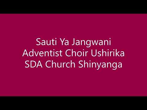 SAUTI YA JANGWANI CHOIR SHINYANGA ADVENTIST CHURCH SAUTI YA JANGWANI CHOIR SHINYANGA ADVENTIST CHURCH
