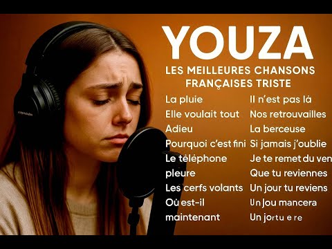 YOUZA Les Meilleures Chansons D Amour Françaises Pour Toucher L âme