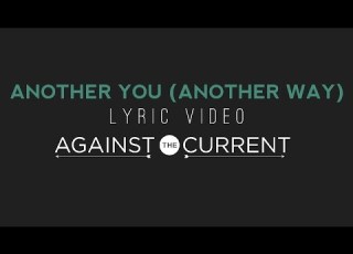  Against The Current Another You Another Way Official Lyric Video