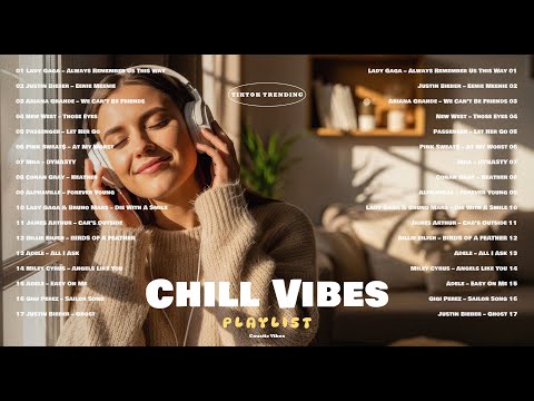 2026 Best Chill Vibes Playlist Trending TikTok Mix 2026 Justin Bieber Lady Gaga New West
