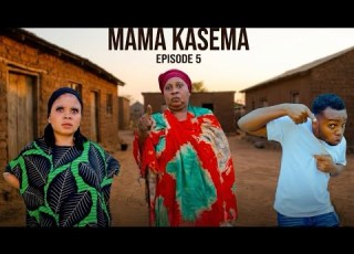  MAMA KASEMA Ep 5