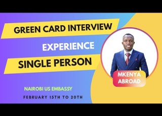  GREENCARD INTERVIEW EXPERIENCE OF A SINGLE PERSON NAIROBI US EMBASSY