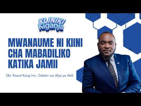 MWANAUME NI KIINI CHA MABADILIKO KATIKA JAMII