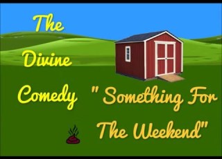  The Divine Comedy Something For The Weekend Lyrics