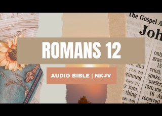  Romans 12 Audio Bible Bible Reading NKJV Version