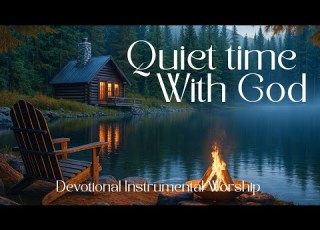  Time Alone With God Instrumental Worship Music For Prayer Devotion Bible Reading