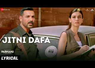  Jitni Dafa Lyrical PARMANU John Abraham Diana Penty Jeet Gannguli RashmiVirag