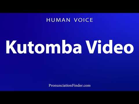 How To Pronounce Kutomba Video