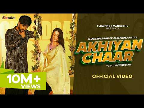 Akhiyan Chaar Official Video Chandra Brar FT Jasmeen Akhtar Latest New Punjabi Songs 2025