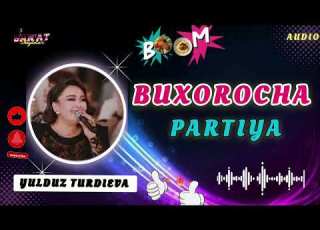 Buxorocha Partiya 2025 Yulduz Turdiyeva Audio Buxoro Toʻy Samarqand Toʻy Doira Bazmlar Zoʻr