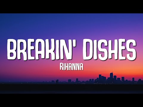 Rihanna Breakin Dishes Lyrics