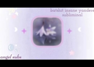 I M Crazy For You Batshit Insane Yandere Subliminal Angel Subs