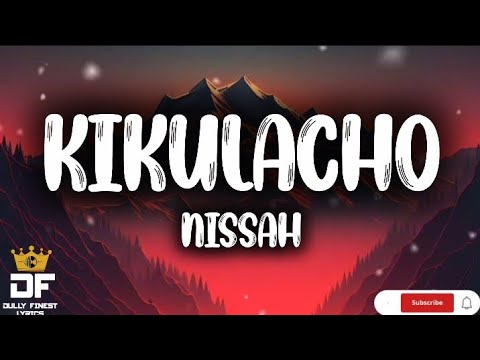 NISSAH KIKULACHO Lyrics