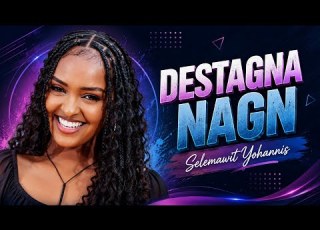 Selemawit Yohannis DESTAGNA NAGN New Amharic Music