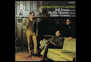 Bill E V A N S Shelly M A N N E Eddie G Omez A S Impl E M Atter Of Con Vi Ction 1 9 6 6