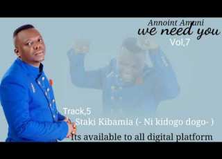 Annoint Amani Sitaki Kibamia Ni Kidogo Dogo Official Audio