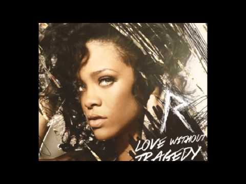 Rihanna Love Without Tragedy Only Version