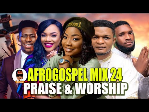 AFRO GOSPEL PATRY VIDEO MIX 2024 L GOSPEL VIDEO DJ WYTEE MERCY CHINWO MOSES BLISS