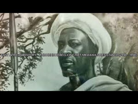 EAST AFRICAN HISTORY THE HEHE REBELLION CHIEF MKWAWA S RESISTANCE 1890 1898