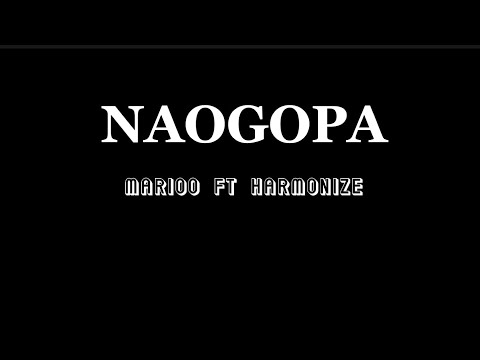 Marioo Ft Harmonize Naogopa Lyrics