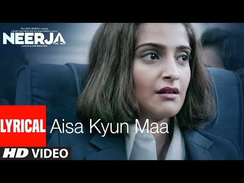 AISA KYUN MAA Lyrical NEERJA Sonam Kapoor Prasoon Joshi T Series AISA KYUN MAA Lyrical NEERJA Sonam Kapoor Prasoon Joshi T Series