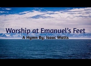 Worship At Emanuel S Feet Isaac Watts